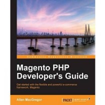 [(Magento PHP Developer's Guide * * )] [Author: Allan Macgregor] [May-2013]